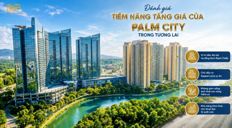 Đánh giá tiềm năng tăng giá của Palm City trong tương lai - Bách Như Properties - BNPs