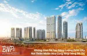 Không Gian Tái Tạo Năng Lượng Palm City: Nơi Thiên Nhiên Hòa Cùng Nhịp Sống Đô Thị - Bách Như Properties - BNP's